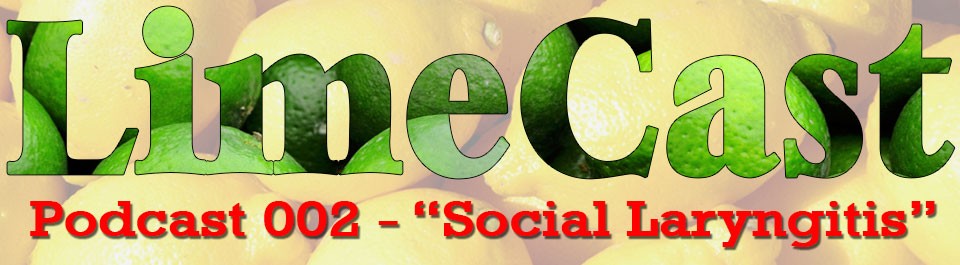 Be The Lime Podcast 002 – Social Laryngitis