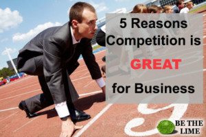 Competition is Good for Business